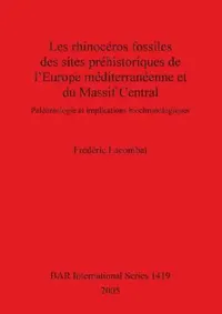 Buy Les rhinocéros fossiles des sites préhistoriques de l'Europe méditerranéenne et du Massif Central (English, Frédéric Lacombat) — BookShops.in