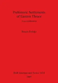 Buy Prehistoric Settlements of Eastern Thrace (English, Burçin Erdogu) — BookShops.in