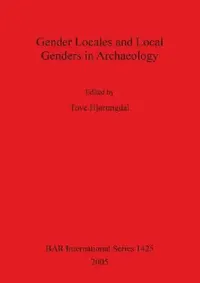 Buy Gender Locales and Local Genders in Archaeology (English, Tove Hjørungdal) — BookShops.in