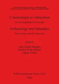Buy L'archéologie et l'éducation / Archaeology and Education (English, Jean-Claude Marquet | Caroline Pathy-Barker | Claude Cohen) — BookShops.in
