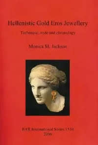 Buy Hellenistic Gold Eros Jewellery (English, Monica M. Jackson) — BookShops.in