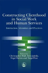 Buy Constructing Clienthood in Social Work and Human Services (English, Chris Hall | Christopher Hall) — BookShops.in