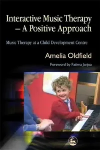 Buy Interactive Music Therapy - A Positive Approach (English, Amelia Oldfield) — BookShops.in