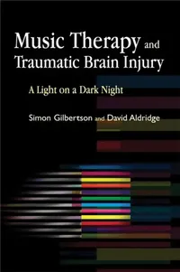 Buy Music Therapy and Traumatic Brain Injury (English, Simon Gilbertson | David Aldridge) — BookShops.in