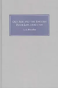 Buy Old Age and the English Poor Law, 1500-1700 (English, Lynn Ann Botelho) — BookShops.in