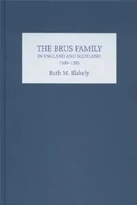 Buy The Brus Family in England and Scotland, 1100-1295 (English, Ruth Blakely) — BookShops.in