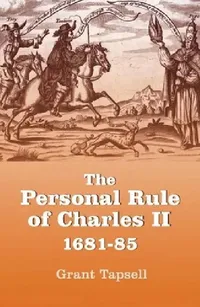 Buy The Personal Rule of Charles II, 1681-85 (English, Grant Tapsell) — BookShops.in