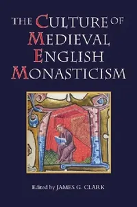 Buy Culture of Medieval English Monasticism (English, James G. Clark | A. J. Piper | Barry Collett) — BookShops.in