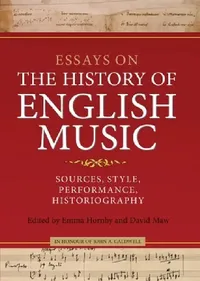 Buy Essays on the History of English Music in Honour of John Caldwell (English, Emma Hornby | David Maw | David Hiley) — BookShops.in