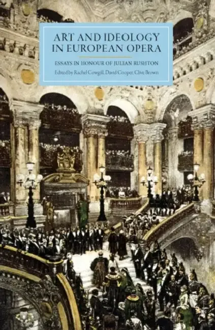 Art and Ideology in European Opera (English, Rachel Cowgill | David Cooper | Clive Brown)