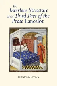 Buy The Interlace Structure of the Third Part of the Prose Lancelot (English, Frank Brandsma) — BookShops.in