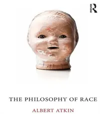 Buy The Philosophy of Race (English, Albert Atkin) — BookShops.in