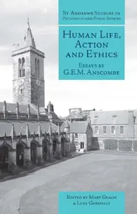 Buy Human Life, Action and Ethics (English, Mary Geach | Luke Gormally | G. E. M. Anscombe) — BookShops.in