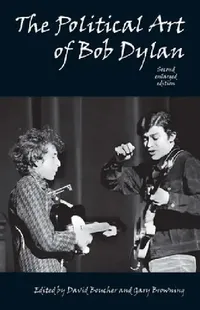 Buy Political Art of Bob Dylan (Revised, Expanded, Enlarged) (English, David Boucher | Gary Browning) — BookShops.in