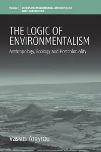 Buy The Logic of Environmentalism (English, Vassos Argyrou) — BookShops.in