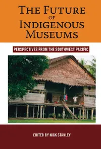 Buy The Future of Indigenous Museums by Nick Stanley | Buy Online India — BookShops.in