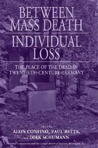 Buy Between Mass Death and Individual Loss (English, Alon Confino | Paul Betts | Dirk Schumann) — BookShops.in