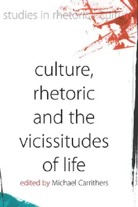 Buy Culture, Rhetoric and the Vicissitudes of Life (English, Michael Carrithers) — BookShops.in