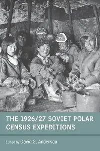 Buy The 1926/27 Soviet Polar Census Expeditions (English, David G. Anderson) — BookShops.in