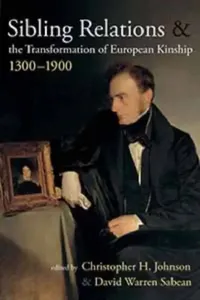 Buy Sibling Relations and the Transformations of European Kinship, 1300-1900 (English, Christopher H. Johnson | David Warren Sabean) — BookShops.in