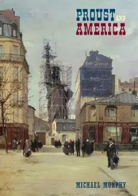 Buy Proust and America (English, Michael Murphy) — BookShops.in