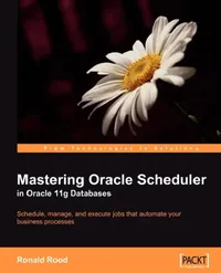 Buy Mastering Oracle Scheduler in Oracle 11g Databases (English, Ronald Rood) — BookShops.in