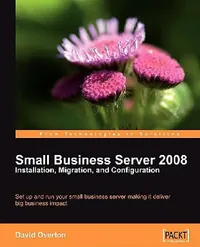 Buy Small Business Server 2008 - Installation, Migration, and Configuration (English, David Overton) — BookShops.in