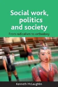Buy Social Work, Politics and Society (English, Kenneth McLaughlin) — BookShops.in