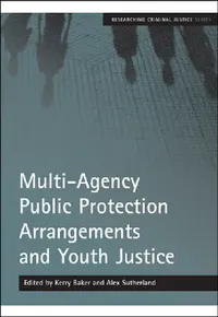 Buy Multi-Agency Public Protection Arrangements and Youth Justice (English, Kerry Baker | Alex Sutherland) — BookShops.in