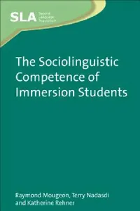 Buy The Sociolinguistic Competence of Immersion Students (English, Raymond Mougeon | Terry Nadasdi | Katherine Rehner) — BookShops.in