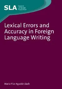 Buy Lexical Errors and Accuracy in Foreign Language Writing (English, María del Pilar Agustín Llach) — BookShops.in