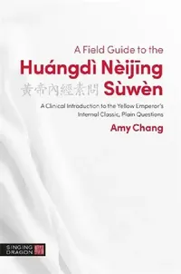 Buy A Field Guide to the Huángdì Nèijing Sùwèn (English, Amy Chang) — BookShops.in