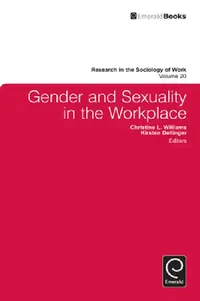 Buy Gender and Sexuality in the Workplace (English, Christine Williams | Kirsten Dellinger | Lisa Keister) — BookShops.in