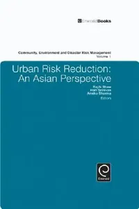 Buy Urban Risk Reduction: An Asian Perspective by Rajib Shaw, Hari Srinivas, Anshu Sharma | Emerald Publishing | Hardcover | Sociology Textbook — BookShops.in