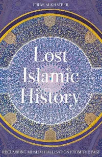 Buy Lost Islamic History (English, Firas Alkhateeb) — BookShops.in