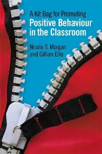 Buy A Kit Bag for Promoting Positive Behaviour in the Classroom (English, Nicola S. Morgan | Gillian Ellis) — BookShops.in