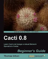 Buy Cacti 0.8 Beginner's Guide (English, Thomas Urban) — BookShops.in