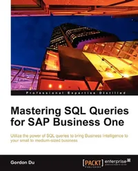 Buy Mastering SQL Queries for SAP Business One (English, Gordon Du) — BookShops.in