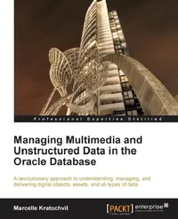Buy Managing Multimedia and Unstructured Data in the Oracle Database (English, Marcelle Kratochvil) — BookShops.in