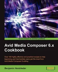 Buy Avid Media Composer 6 Cookbook (English, Benjamin Hershleder) — BookShops.in