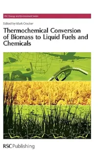 Buy Thermochemical Conversion of Biomass to Liquid Fuels and Chemicals (English, Mark Crocker) — BookShops.in