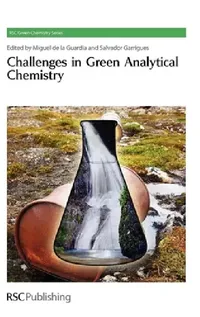 Buy Challenges in Green Analytical Chemistry (English, Miguel de la Guardia | Salvador Garrigues) — BookShops.in