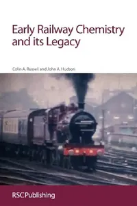 Buy Early Railway Chemistry and its Legacy by Colin A. Russell & John Hudson | Royal Society of Chemistry | Hardcover | Chemistry Textbook for Higher Education — BookShops.in