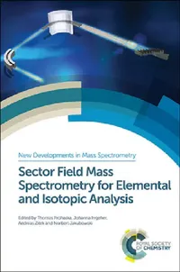 Buy Sector Field Mass Spectrometry for Elemental and Isotopic Analysis (English, Thomas Prohaska | Johanna Irrgeher | Andreas Zitek) — BookShops.in