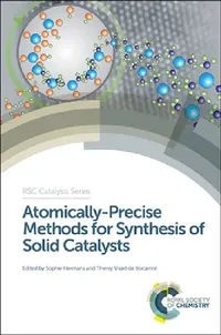 Buy Atomically-Precise Methods for Synthesis of Solid Catalysts (English, Sophie Hermans | Thierry Visart de Bocarme) — BookShops.in