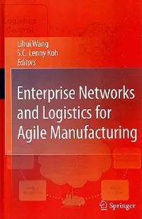 Buy Enterprise Networks and Logistics for Agile Manufacturing (English, Lihui Wang | S. C. Lenny Koh) — BookShops.in