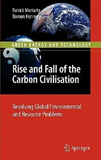 Buy Rise and Fall of the Carbon Civilisation (English, Patrick Moriarty | Damon Honnery) — BookShops.in