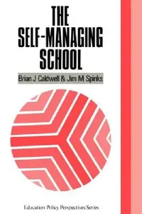 Buy The Self-Managing School (English, Brian J. Caldwell | Jim M. Spinks) — BookShops.in