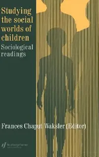 Buy Studying The Social Worlds Of Children (English, Frances Chaput Waksler) — BookShops.in