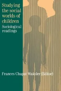 Buy Studying The Social Worlds Of Children (English, Frances Chaput Waksler) — BookShops.in